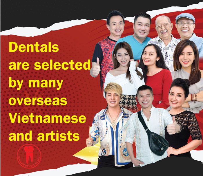 Dentals are selected by many overseas Vietnamese and artists